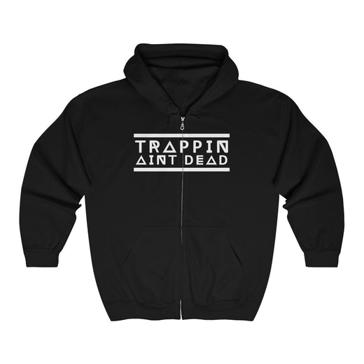 Trappin Aint Dead Zip Hoodie