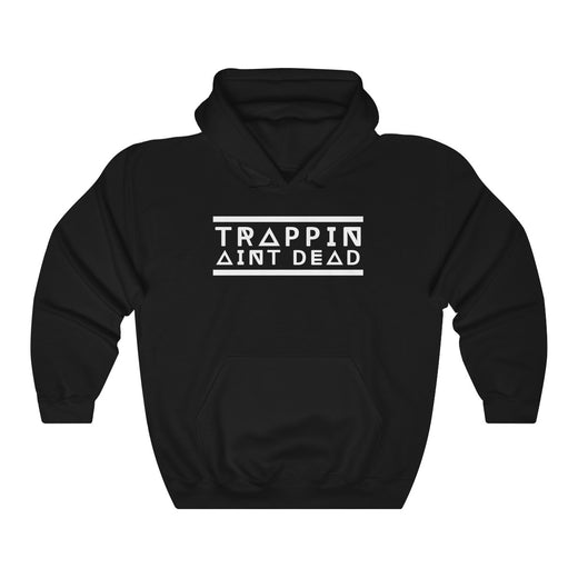 Trapping Aint Dead Hoody